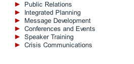 Public Relations Integrated Planning Message Development Conferences and Events Speaker Training Crisis Communications